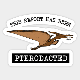 This Report Has Been Pterodacted Sticker